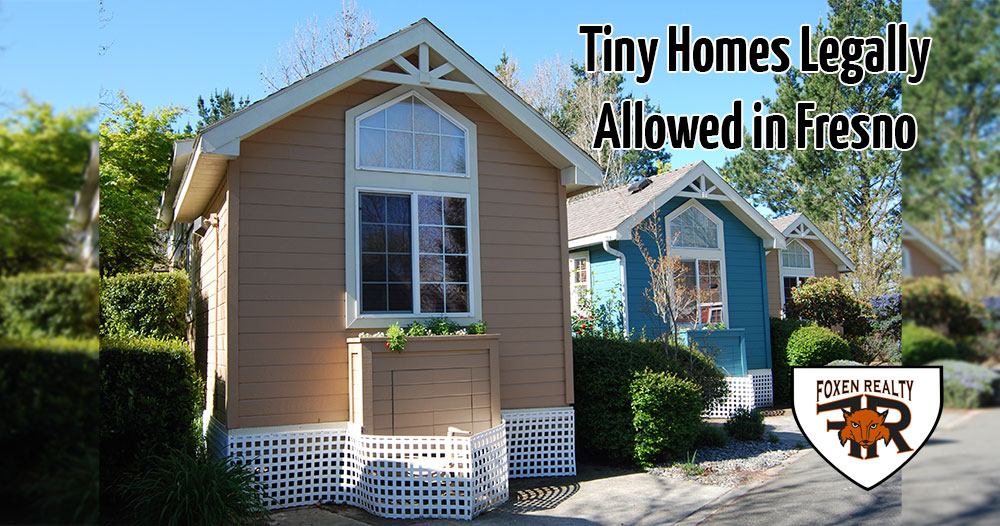 Tiny Homes Legally Allowed in Fresno - Foxen Realty