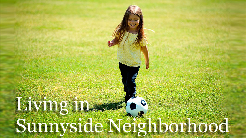 Living in Sunnyside Neighborhood