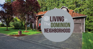 living in the dominion neighborhood
