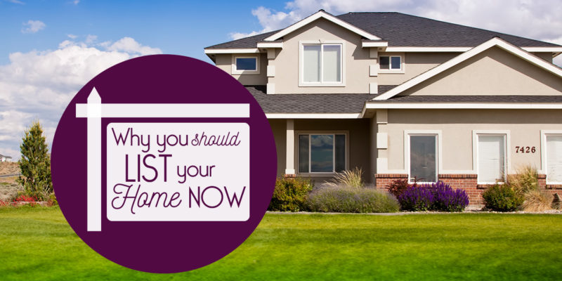 Why You Should List Your Home Now